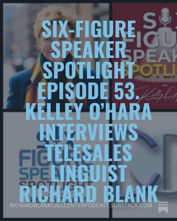 Six-Figure-Speaker-Spotlight-Episode-53.-Kelley-OHara-interviews-telesales-linguist-Richard-Blank-3.jpg