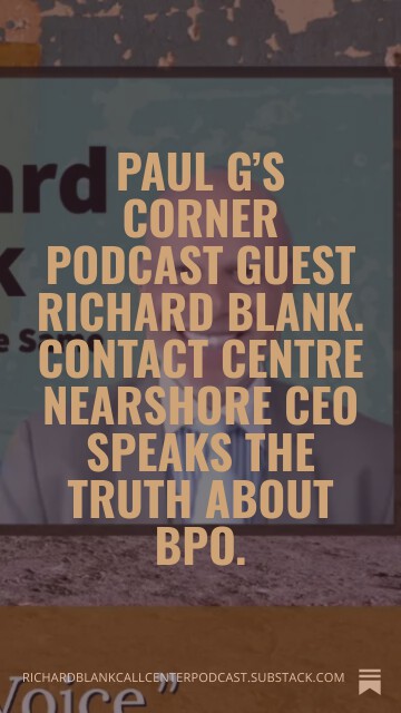 Paul-Gs-Corner-podcast-guest-Richard-Blank.-Contact-Centre-Nearshore-CEO-speaks-the-truth-about-BPO.-5.jpg